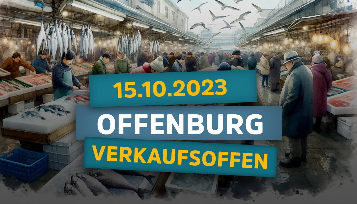 15.10.2023 » Offenburg Fischmarkt verkaufsoffen heute