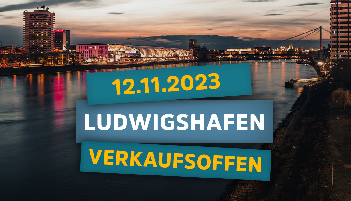 Ludwigshafen. Heute verkaufsoffener Sonntag am 12.11.2023